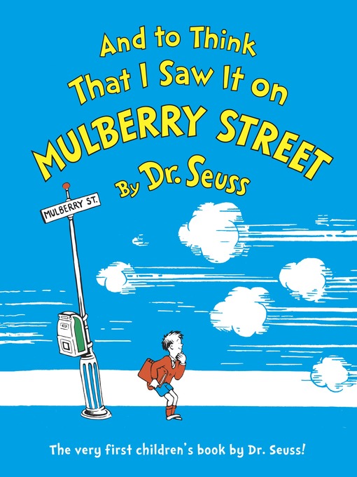 Title details for And to Think That I Saw It on Mulberry Street by Dr. Seuss - Available